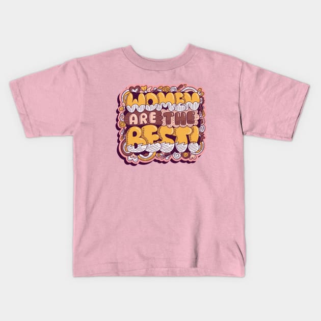 Women are the best Kids T-Shirt by harkirankkalsi